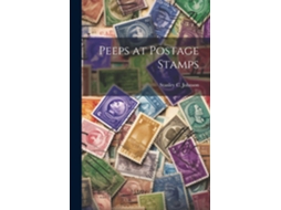 Livro Peeps at Postage Stamps de Stanley C Johnson (Inglês)
