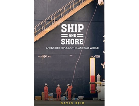 Livro Ship and Shore An Insider Explains the Maritime World de David Reid (Inglês)