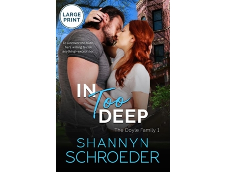 Livro In Too Deep A Grumpy-Sunshine Chicago Irish Family Steamy Contemporary Romance de Shannyn Schroeder (Inglês)