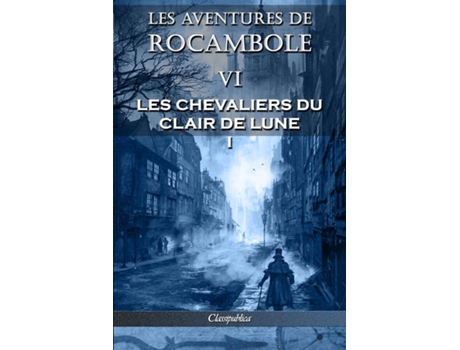Livro Les Aventures De Rocambole Vi De Pierre Alexis Ponson Du Terrail (francês)