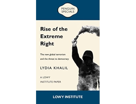 Livro Rise of the Extreme Right A Lowy Institute Paper Penguin Special de Lydia Khalil (Inglês)