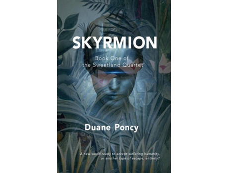 Livro Skyrmion Book One Of The Sweetland Quartet De Duane Poncy (inglês)