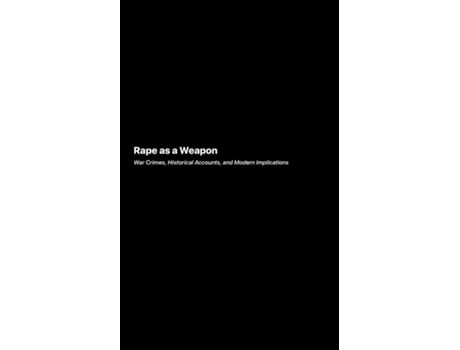 Livro Rape as a Weapon War Crimes Historical Accounts and Modern Implications de Victoria Caldwell (Inglês)