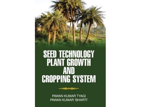 Livro Seed Technology, Plant Growth And Cropping System De Pawan Kumar Tyagi (inglês)