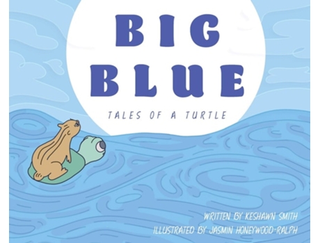 Livro Big Blue Tales Of A Turtle De Keshawn T Smith (inglês - Capa Dura)
