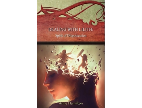 Livro Dealing with Lilith Spirit of Dispossession Strategies for the Threshold 10 de Anne Hamilton (Inglês)