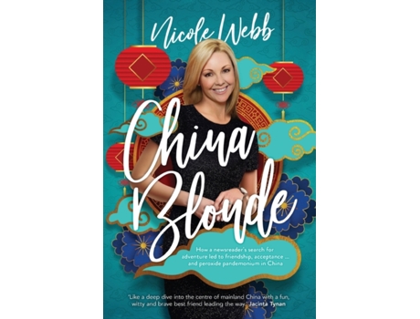 Livro China Blonde: How a newsreader's search for adventure led to friendship, acceptance...and peroxide pandemonium in China Nicole D Webb (Inglês)