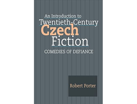 Livro An Introduction to TwentiethCentury Czech Fiction Comedies of Defiance de Robert Porter (Inglês)