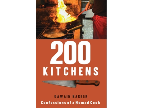 Livro 200 Kitchens Confessions Of A Nomad Cook De Gawain Barker (inglês)