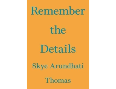 Livro Remember The Details De Skye Arundhati Thomas (inglês)