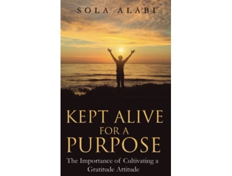 Livro Kept Alive for a Purpose The Importance of Cultivating a Gratitude Attitude de Sola Alabi (Inglês)