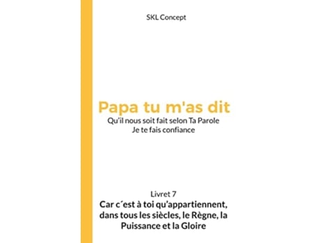 Livro Car cest à toi quappartiennent dans tous les siècles le règne la puissance et la gloire Papa tu mas dit French Edition de Skl Concept (Francês)