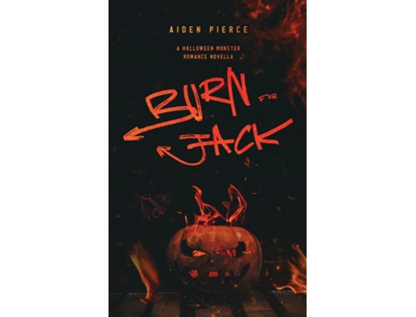 Livro Burn for Jack A Dark Monster Romance de Aiden Pierce (Inglês)