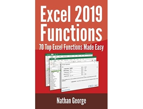 Livro Excel 2019 Functions 70 Top Excel Functions Made Easy Excel 2019 Mastery de Nathan George (Inglês)
