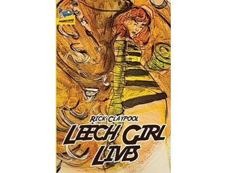 Livro Leech Girl Lives de Rick Claypool (Inglês)