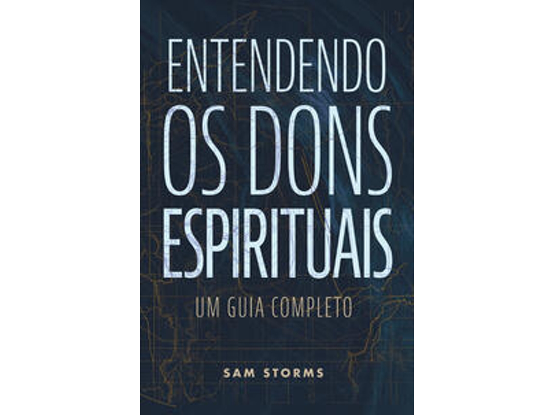 Livro Entendendo Os Dons Espirituais de Sam Storms (Português)
