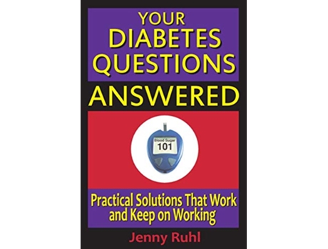 Livro Your Diabetes Questions Answered Practical Solutions That Work and Keep on Working 2 Blood Sugar 101 Library de Jenny Ruhl (Inglês)