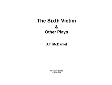 Livro The Sixth Victim Amp Other Plays De J T Mcdaniel (inglês)