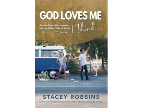 Livro God Loves Me I Think Stories from Hell Heaven and the Other Side of Texas de Stacey Robbins (Inglês)