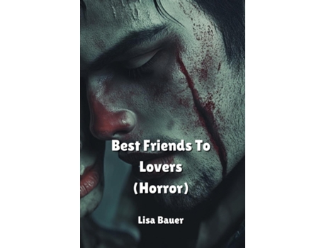 Livro Best Friends To Lovers de Lisa Bauer (Inglês)