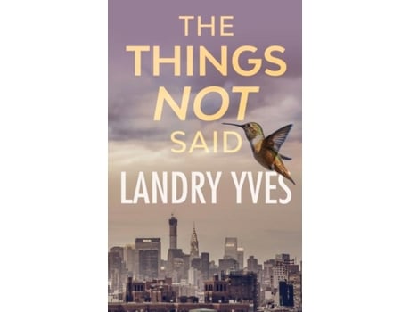 Livro The Things Not Said De Landry Yves (inglês)