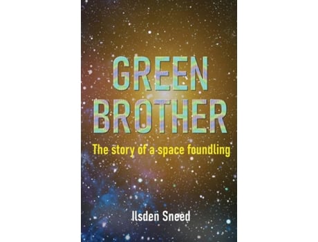 Livro Green Brother The Story of a Space Foundling de Ilsden Sneed (Inglês)