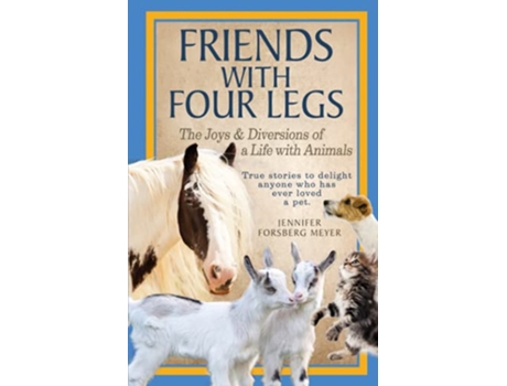 Livro Friends With Four Legs The Joys Diversions of a Life with Animals de Jennifer Forsberg Meyer (Inglês)