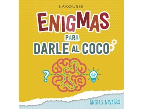 Livro Enigmas Para Darle Al Coco Da Editorial Larousse De Àngels Navarro Simón (espanhol)