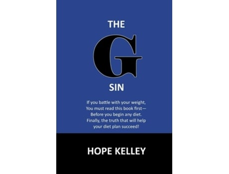 Livro The G Sin A Pre-diet Book! Reading This Book First Will Help Your Diet Plan Succeed. De Hope Kelley (inglês)