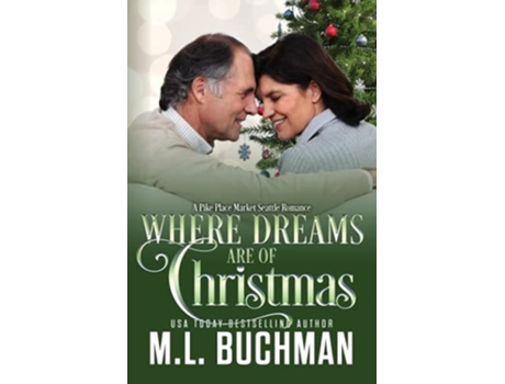 Livro Where Dreams Are Of Christmas A Pike Place Market Seattle Romance De M L Buchman (inglês)