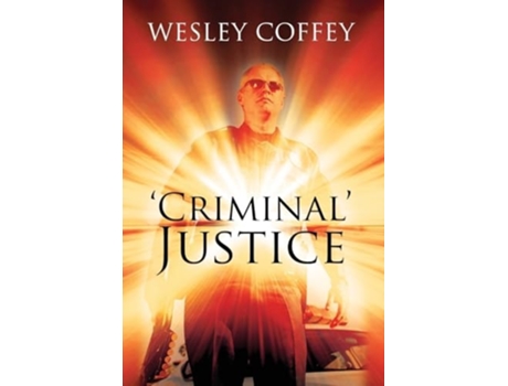 Livro Criminal Justice de Wesley Coffey (Inglês - Capa Dura)