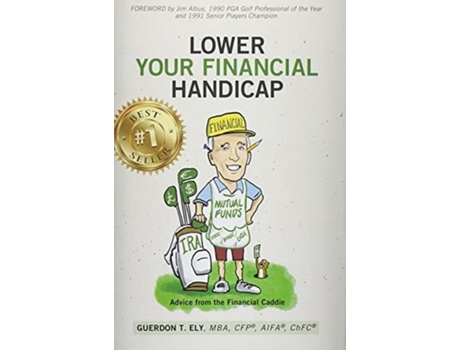 Livro Lower Your Financial Handicap Advice From The Financial Caddie De Ely, Guerdon Et Al. (inglês)