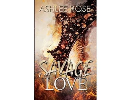 Livro Savage Love de Ashlee Rose (Inglês)