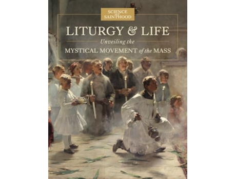 Livro Liturgy amp Life Unveiling the Mystical Movement of the Mass de Matthew Leonard e John Paul Nunez (Inglês)