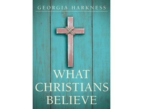 Livro What Christians Believe De Georgia Harkness (inglês)