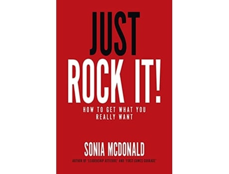 Livro Just Rock It How to Get What You Really Want de Sonia McDonald (Inglês)