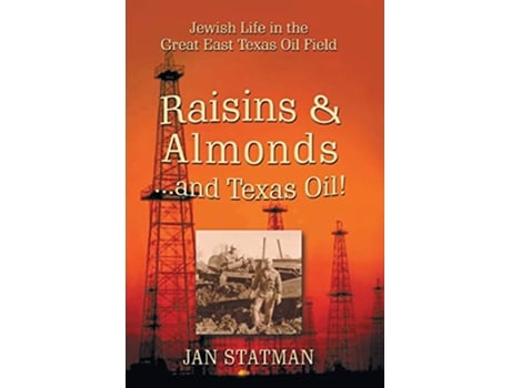 Livro Raisins Almonds and Texas Oil Jewish Life in the Great East Texas Oil Field de Jan Statman (Inglês)