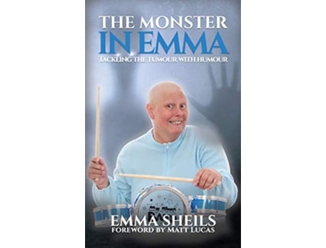 Livro The Monster in Emma Tackling the Tumour With Humour de Emma Sheils (Inglês)