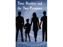 Livro Time Benders and the Two Promises Book II de JB Yanni (Inglês)