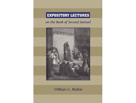 Livro Expository Lectures On The Book Of Second Samuel De William G Blaikie (inglês)