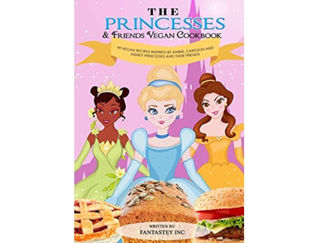 Livro The Princesses Friends Vegan Cookbook de Fantastey Inc Print (Inglês)