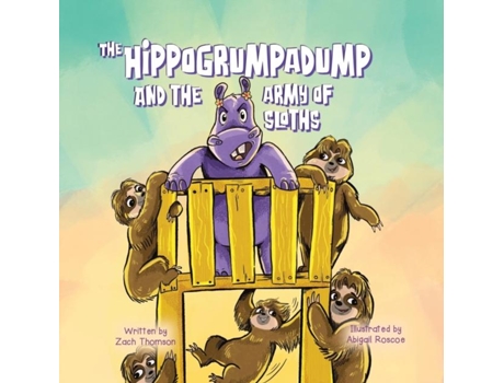 Livro The Hippogrumpadump And The Army Of Sloths De Zach Thomson (inglês)