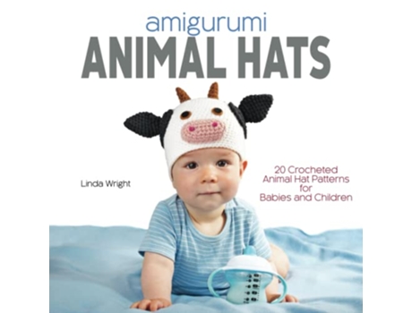 Livro Amigurumi Animal Hats 20 Crocheted Animal Hat Patterns for Babies and Children de Linda Wright (Inglês)