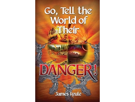Livro Go, Tell The World Of Their Danger! De James Reule (inglês - Capa Dura)
