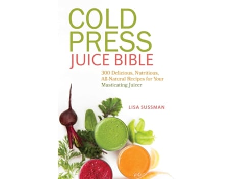 Livro Cold Press Juice Bible De Lisa Sussman (inglês)
