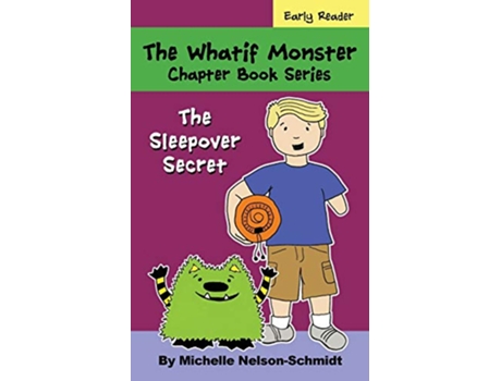 Livro The Whatif Monster Chapter Book Series The Sleepover Secret de Michelle Nelsonschmidt (Inglês)