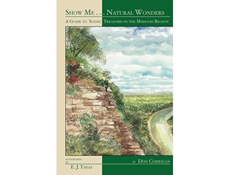 Livro Show Me Natural Wonders A Guide to Scenic Treasures in the Missouri Region de Don Corrigan (Inglês)