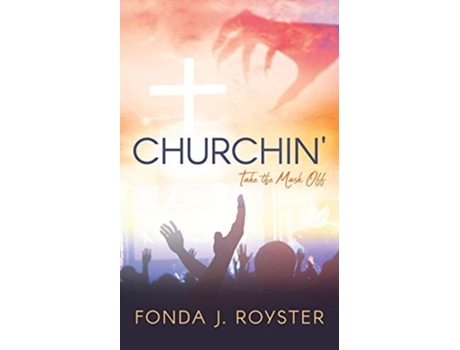 Livro Churchin Take The Mask Off De Fonda J Royster (inglês)
