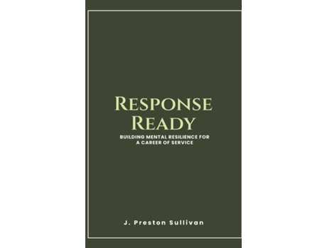 Livro Response Ready Building Mental Resilience for a Career of Service de J Preston Sullivan (Inglês)