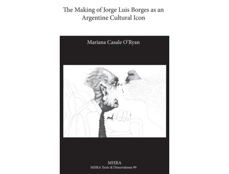 Livro The Making Of Jorge Luis Borges As An Argentine Cultural Icon De Mariana Casale O'ryan (inglês)